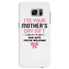 I'm Your Mother's Day Gift Dad Says You're Welcome Baby Girl Samsung Galaxy S7 Edge