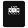i am sherlocked Mousepad