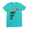 just eat it pizza lover Ladies Fitted T-Shirt