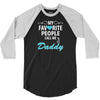 My Favorite People Call Me Daddy 3/4 Sleeve Shirt