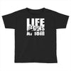 ow life begins at 18 meters Toddler T-shirt