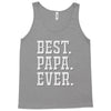 best papa ever Tank Top