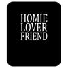 homie lover friend Mousepad