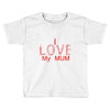 i love my mum red Toddler T-shirt