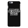 who let me adult, i can't adult iPhone 6 Plus/6S Plus Case