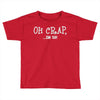 oh crap i'm 50 Toddler T-shirt