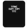 titanic swim team 1912 funny Mousepad