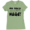 my pen is huge white t shirt Ladies Fitted T-Shirt