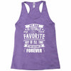 My Dad Is Totally My Most Favorite Guy of All Time in the History of F Racerback Tank