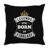 Legends Are Born In February Throw Pillow
