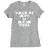 touch my butt buy me pizza Ladies Fitted T-Shirt