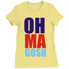 oh ma gosh Ladies Fitted T-Shirt