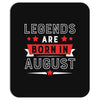 Legends Are Born In August Mousepad
