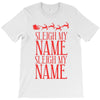 sleigh my name T-Shirt