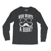 who wants to ride Long Sleeve Shirts