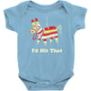 i'd hit that Baby Bodysuit