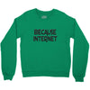 because internet girls Crewneck Sweatshirt