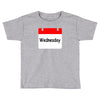 title of day of the week wednesday day of the week Toddler T-shirt