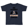 Me Against Uterine Cancer Toddler T-shirt