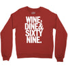wine dine and 69 sixtynine funny Crewneck Sweatshirt