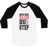 hipsters killed dubstep 3/4 Sleeve Shirt