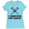 I Survived Foot Surgery Ladies Fitted T-Shirt
