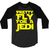 pretty fly for a jedi 3/4 Sleeve Shirt
