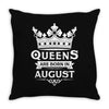 Queens Are Born In August Throw Pillow
