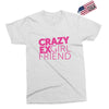 crazy exgirl friend Exclusive T-shirt