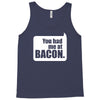 you had me at bacon Tank Top