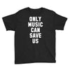 only music can save us Youth Tee