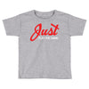 Just Play The Game Toddler T-shirt