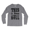 this is how we roll Long Sleeve Shirts