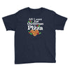 all i want for christmas is pizza Youth Tee