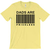 dads are priceless   dad t shirt T-Shirt