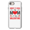 Forget it Girls My Mom Is My Valentine iPhone 8