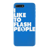 i like to flash people iPhone 7 Plus Case