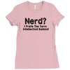 nerd i prefer the term intellectual badass t shirt funny geek tee clas Ladies Fitted T-Shirt