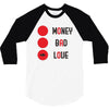 money bad love 3/4 Sleeve Shirt