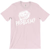 problem T-Shirt