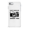 don't make me shoot you iPhone 7 Case