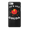 it's all gouda iPhone 7 Case