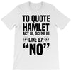 to quote hamlet no T-Shirt