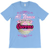 quens are born [your date] T-Shirt