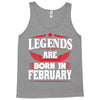 Legends Are Born In February Tank Top