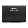 sweat is fat crying Accessory Pouches