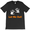let me out T-Shirt