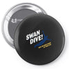 swan dive Pin-back button