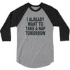 i already want to take a nap 3/4 Sleeve Shirt