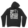 only my cello will save the world Unisex Hoodie